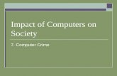 Impact of Computers on Society 7. Computer Crime.