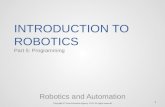 INTRODUCTION TO ROBOTICS Part 5: Programming Robotics and Automation Copyright © Texas Education Agency, 2013. All rights reserved. 1.