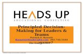 Principled Decision-Making for Leaders & Teams Patrick F. Bassett Bassett@HeadsUpEd.com 202.746.5444 The Endgame? Bassett@HeadsUpEd.com The End.