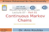 CS433 Modeling and Simulation Lecture 07 – Part 01 Continuous Markov Chains Dr. Anis Koubâa  14 Dec 2008 Al-Imam.