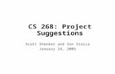 CS 268: Project Suggestions Scott Shenker and Ion Stoica January 24, 2005.