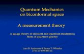 Quantum Mechanics on biconformal space A measurement theory A gauge theory of classical and quantum mechanics; hints of quantum gravity Lara B. Anderson.