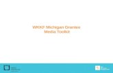 WKKF Michigan Grantee Media Toolkit. Introduction: What is a communications strategy? Introduction: Media Toolkit