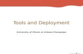 Tools and Deployment University of Illinois at Urbana-Champaign.