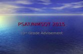 PSAT/NMSQT 2015 10 th Grade Advisement. What is the PSAT? The Preliminary SAT/National Merit Scholarship Qualifying Test (PSAT/NMSQT) The Preliminary.