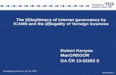 Robert Kenyon MacGREGOR GA ČR 13-02203 S The (il)legitimacy of Internet governance by ICANN and the (il)legality of Verisign business International conference,