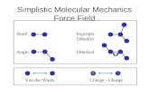 Simplistic Molecular Mechanics Force Field Van der WaalsCharge - Charge Bond Angle Improper Dihedral
