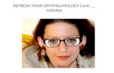 REFRESH YOUR OPHTHALMOLOGY Cont.__ MYOPIA. In continuation of my previous chapter of refractive errors Myopia is a common error but in some persons it.