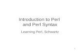 1 Introduction to Perl and Perl Syntax Learning Perl, Schwartz.