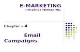 E-MARKETING (INTERNET MARKETING) Chapter – 4 Email Campaigns BY: Dr. Showkat Hussain Gani.