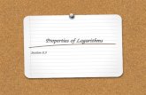 Properties of Logarithms Section 8.5. WHAT YOU WILL LEARN: 1.How to use the properties of logarithms to simplify and evaluate expressions.