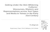Getting Under the Skin-Whitening Cultures: Discourses, Rhetoric and Representations across Text Types and Media in Taiwan in the Early 21st Century Yi-Jing.