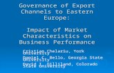 Governance of Export Channels to Eastern Europe: Impact of Market Characteristics on Business Performance Cristian Chelariu, York University Daniel C.