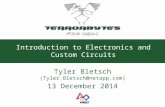 Introduction to Electronics and Custom Circuits Tyler Bletsch (Tyler.Bletsch@netapp.com) 13 December 2014.