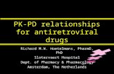 PK-PD relationships for antiretroviral drugs Richard M.W. Hoetelmans, PharmD, PhD Slotervaart Hospital Dept. of Pharmacy & Pharmacology Amsterdam, The.