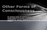 An altered state of consciousness occurs when some aspect of normal consciousness is modified by mental, behavioral, or chemical means.