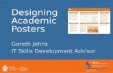 Designing Academic Posters Gareth Johns IT Skills Development Advisor 1.