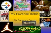 My Favorite Items By:Raequan Cooper. My Favorite NFL Player My favorite NFL player is Willie Parker because he plays the same position as me and play.