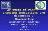 20 years of PCRRT: changing indications and diagnoses ? Ekkehard Ring Department of Pediatrics Medical University of Graz Austria.