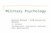 Military Psychology Gerhard Ohrband – ULIM University, Moldova 1 st lecture Introduction: Historical overview, main applications.