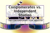 Conglomerates vs. Independent Studios - THE CONTEMPORARY FILM INDUSTRY -