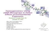 Toxicogenomics: Using cDNA Microarrays to Detect Effects of Environmental Exposures Research Triangle Park, NC October 15, 2002 Mary Jane Cunningham, Ph.D.