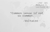 “Common sense is not so common.” -Voltaire PAF 101 Module 3, Lecture 8.