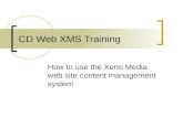 CD Web XMS Training How to use the Xeno Media web site content management system.