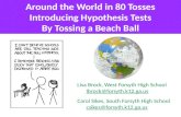 Around the World in 80 Tosses Introducing Hypothesis Tests By Tossing a Beach Ball Lisa Brock, West Forsyth High School lbrock@forsyth.k12.ga.us Carol.