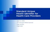 Standard Unique Health Identifier for Health Care Providers April 9, 2006 12 th Annual HIPAA Summit Gail Kocher Highmark.