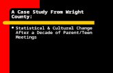 A Case Study From Wright County: Statistical & Cultural Change After a Decade of Parent/Teen Meetings.