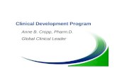 Clinical Development Program Anne B. Cropp, Pharm.D. Global Clinical Leader.