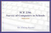 ICE 234: Survey of Computers in Schools Dr. Christy Keeler Millennials.
