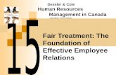 Fair Treatment: The Foundation of Effective Employee Relations Dessler & Cole Human Resources Management in Canada Canadian Tenth Edition.