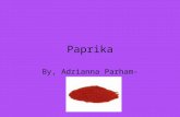 Paprika By, Adrianna Parham-Rivera Where it Comes From United States of America Spain South America Hungary California.