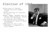 Election of 1968 Nation wary of Johnson, Vietnam and Civil Rights unrest. Johnson declines 2 nd election, 3 rd term. Robert “Bobby” Kennedy runs in spring.