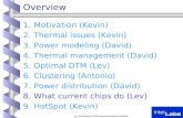 Lev Finkelstein ISCA/Thermal Workshop 6/2004 1 Overview 1.Motivation (Kevin) 2.Thermal issues (Kevin) 3.Power modeling (David) 4.Thermal management (David)