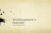 Shakespeare’s Hamlet An Introduction. A Brief Introduction to Hamlet  Hamlet is a play that has fascinated audiences and readers since it was first written.