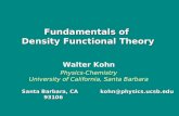 Fundamentals of Density Functional Theory Santa Barbara, CA 93106 Walter Kohn Physics-Chemistry University of California, Santa Barbara kohn@physics.ucsb.edu.