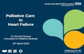 Palliative Care In Heart Failure Dr Chi-Chi Cheung Consultant in Palliative Medicine 19 th March 2015.