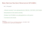 New Narrow Nucleon Resonance N*(1685) „Neutron anomaly“ in eta photoproduction: GRAAL, CB/TAPS, LNS-Tohoku Interpretations of the neutron anomaly Evidence.