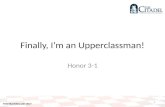 FOR TRAINING USE ONLY 1 Finally, I’m an Upperclassman! Honor 3-1.