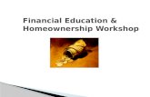 Financial Education & Homeownership Workshop.  Liabilities ◦ Home mortgage ◦ Credit card balances ◦ Vehicle loan ◦ Hospital and other medical bills ◦
