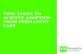 TIME TAKEN TO ACHIEVE ADOPTION FROM PERMANENT CARE.