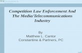Constantine & Partners 1 4/23/02 Competition Law Enforcement And The Media/Telecommunications Industry By Matthew L. Cantor Constantine & Partners, PC.
