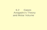6.2 Gases Avogadro’s Theory and Molar Volume. Law of Combining Volumes (Joseph Gay –Lussac ) When measured at the same temperature and pressure, volumes.
