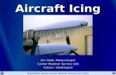 Aircraft Icing Jim Vasilj, Meteorologist Center Weather Service Unit Auburn, Washington NOAA/NWS Seattle Center Weather Service Unit (ZSE)