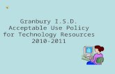 Granbury I.S.D. Acceptable Use Policy for Technology Resources 2010-2011.