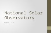 National Solar Observatory Godwin, Cole. Instrumentation and Facilities Dunn Solar Telescope (Sacramento Peak) Solar adaptive optics and high-resolution.