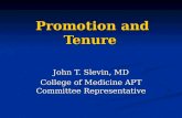 Promotion and Tenure John T. Slevin, MD College of Medicine APT Committee Representative.